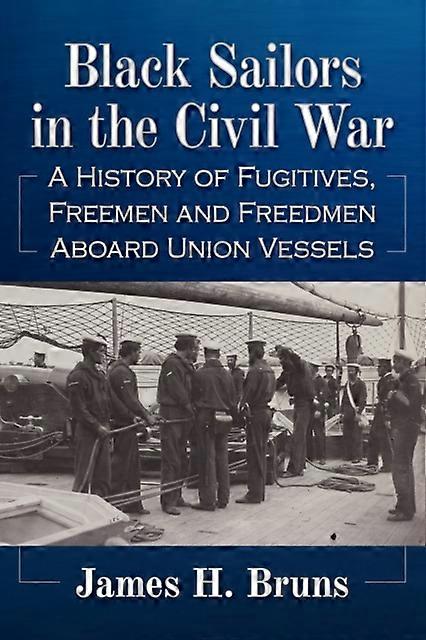 Black Sailors In The Civil War by James H. Bruns Paperback Book