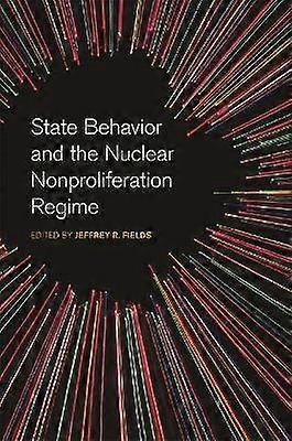 State Behavior and the Nuclear Nonproliferation Regime