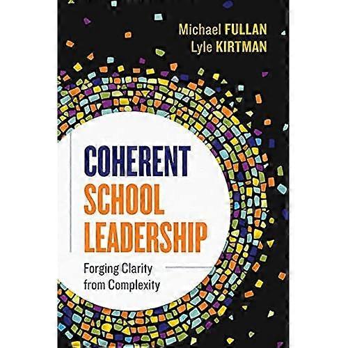 Coherent School Leadership: Forging Clarity from Complexity