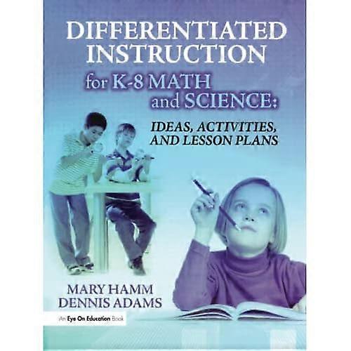 Differentiated Instruction for K-8 Math and Science: Ideas, Activities, and Lesson Plans