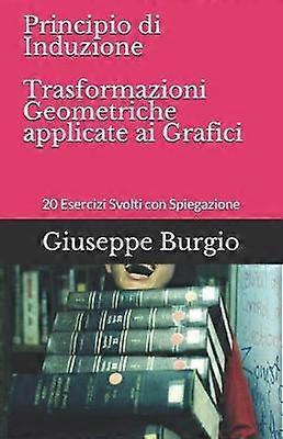 Principio di Induzione e Trasformazioni Geometriche applicate ai Grafici