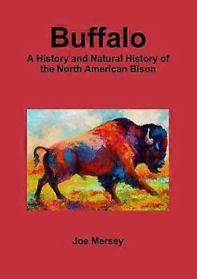 Buffalo: A History and Natural History of the North American Bison