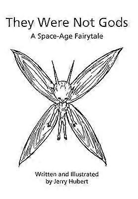 They Were Not Gods A SpaceAge Fairytale