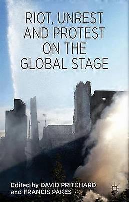 Riot Unrest and Protest on the Global Stage