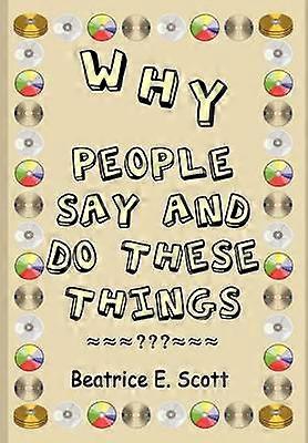 Why People Say and Do These Things