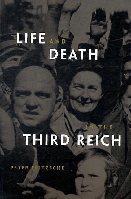 Life And Death In The Third Reich by Peter Fritzsche Paperback