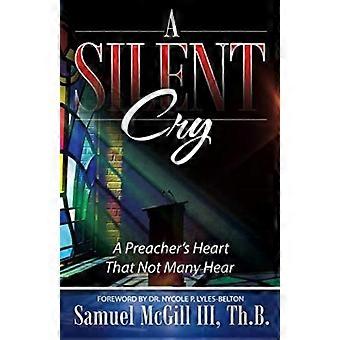 A Silent Cry A Preacher's Heart That Not Many Hear - Samuel McGill III - Paperback - en Book