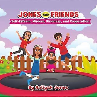 Jones and Friends : Selbstwertgefühl, Weisheit, Freundlichkeit und Zusammenarbeit