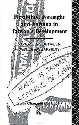 Flexibility Foresight and Fortuna in Taiwans Development