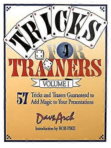 Tricks for Trainers Volume 1: 57 Tricks and Teasers Guaranteed to Add Magic to Your Presentation