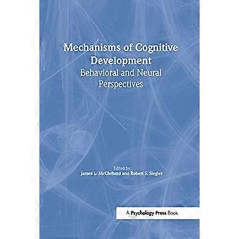 Mechanisms of Cognitive Development Behavioral and Neural Perspectives