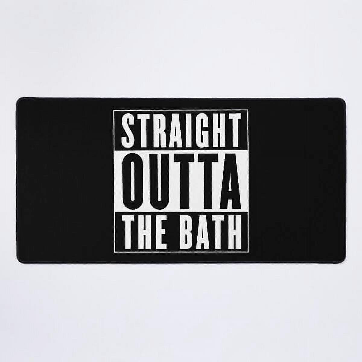 A NEW Straight Outta The Bath Desk Mat