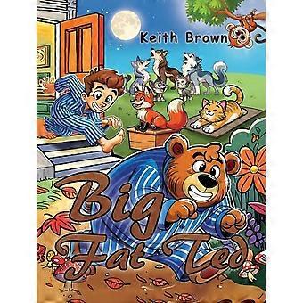 Big Fat Ted - Keith Brown