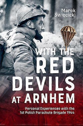 With The Red Devils At Arnhem by Marek Swiecicki Paperback
