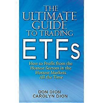 The Ultimate Guide to Trading ETF: come trarre profitto dai settori più caldi in the Hottest commercializza tutto il tempo