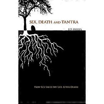 Sex, Tod und Tantra: Wie Sex mein Leben nach dem Tod verändert hat