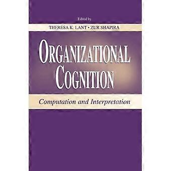 Organizational Cognition: Computation and Interpretation (Organization and Management Series)