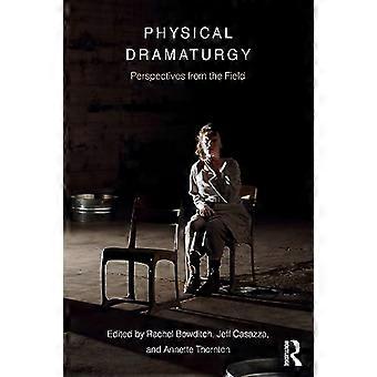 Physical Dramaturgy: Perspectives from the Field
