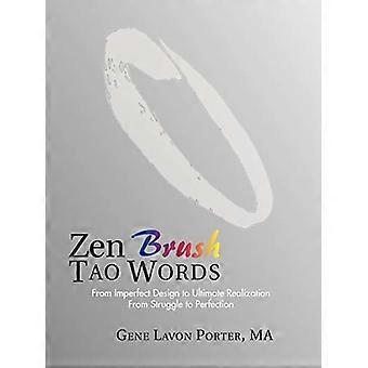 Zen Brush Tao Words: from Imperfect Design to Ultimate Realization from Struggle to Perfection