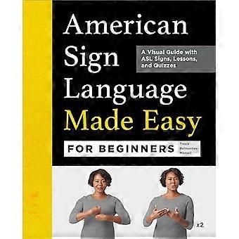 Amerikanische Gebärdensprache leicht gemacht für Anfänger: Ein visueller Leitfaden mit ASL-Gebärden, Lektionen und Quizfragen