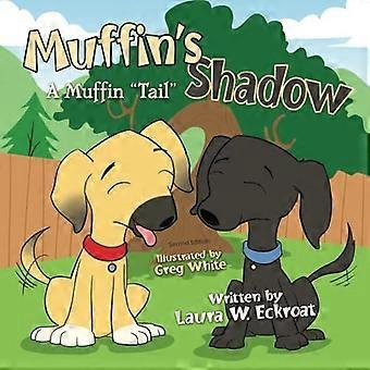 Muffins Schatten : ein Muffin-Schwanz