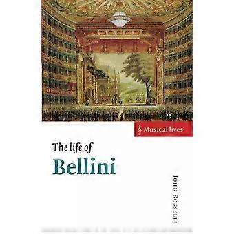 The Life Of Bellini - John Rosselli