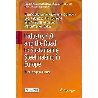 Industry 4.0 And The Road To Sustainable Steelmaking In Europe Recasting The Fut - Springer Nature B.V - Hardcover - en Book