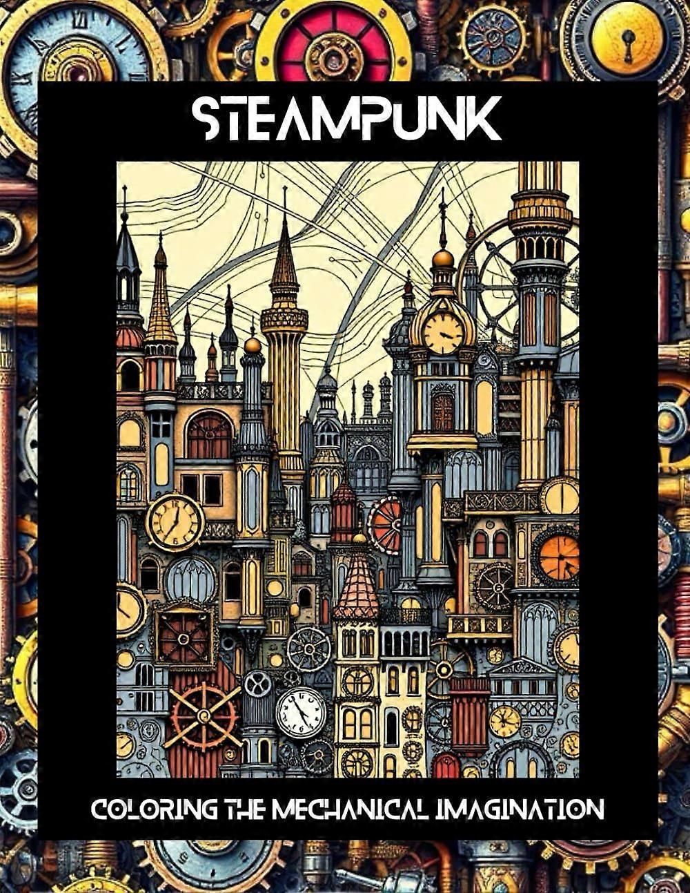 Steampunk coloring the mechanical imagination