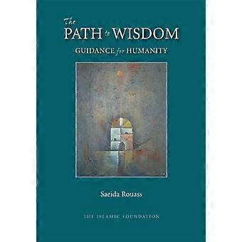 The Path To Wisdom Guidance For Humanity - Saeida Rouass - Paperback - en Book