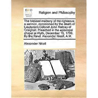 The Blessed Memory Of The Righteous A Sermon Occasioned By The Death Of Lieut - Alexander Nicoll - Paperback - en Book