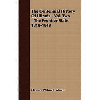 The Centennial History Of Illinois - Vol. Two - The Frontier State 1818-1848 - Clarence Walworth Alvord - Paperback - English Book - History