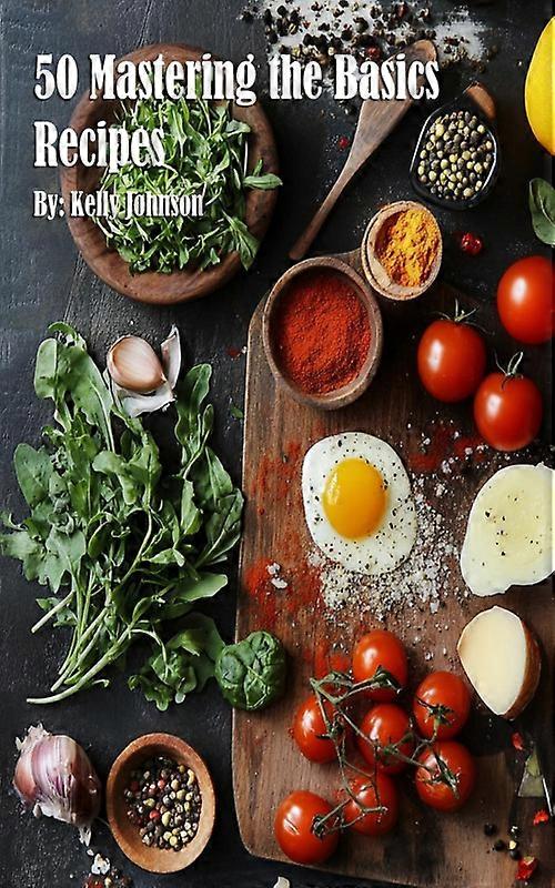50 Mastering The Basics Recipes