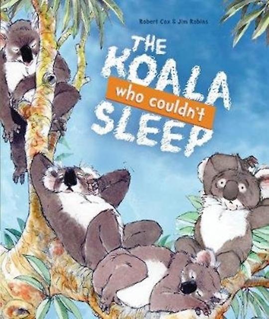 The Koala Who Couldnt Sleep by Robert Cox Paperback Book