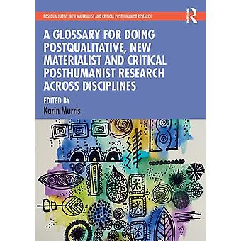 A Glossary For Doing Postqualitative Materialist And Critical Posthumanist Re - Taylor & Francis Ltd