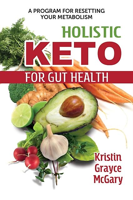 Holistic Keto For Gut Health by Kristin Grayce McGary Paperback