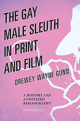 The Gay Male Sleuth In Print And Film by Drewey Wayne Gunn Paperback Book