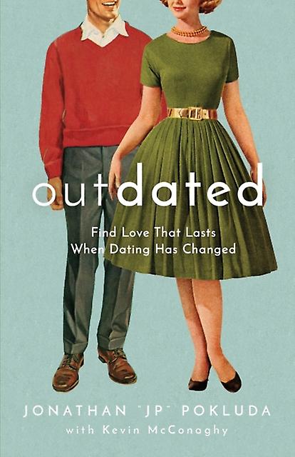 Outdated Find Love That Lasts When Dating Has Changed by Kevin Mcconaghy Paperback Book