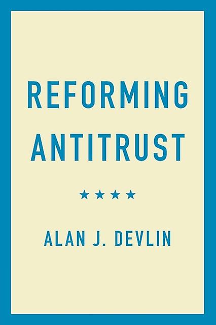 Reforming Antitrust by Devlin, Alan J. Georgetown University, Washington DC Paperback