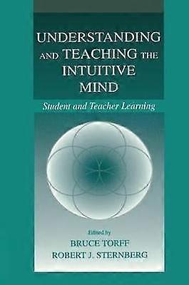 Understanding and Teaching the Intuitive Mind