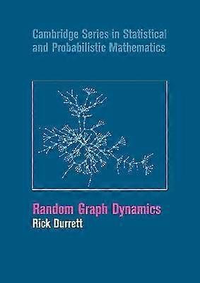 Random Graph Dynamics 20 Cambridge Series in Statistical and Probabilistic Mathematics Series Number 20