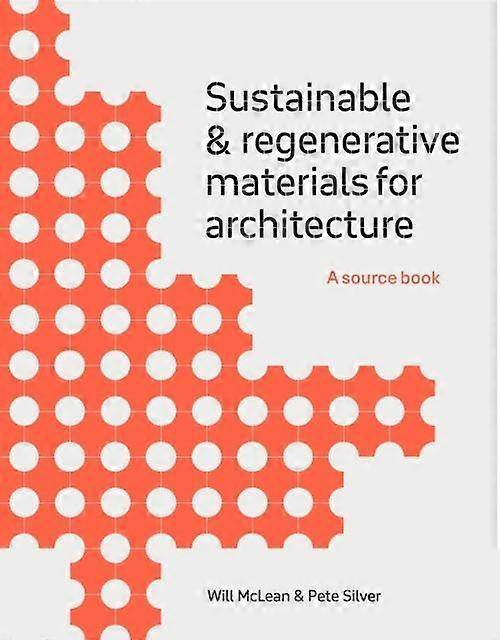 Sustainable And Regenerative Materials For Architecture by Pete Silver Paperback