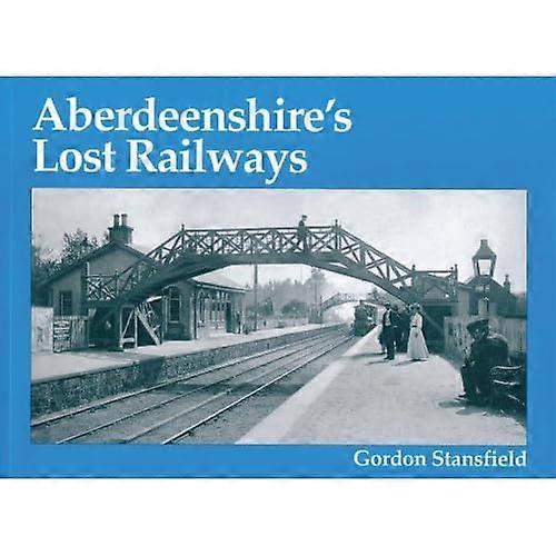 Aberdeenshires Lost Railways