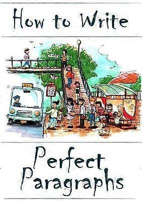 How to Write Perfect Paragraphs