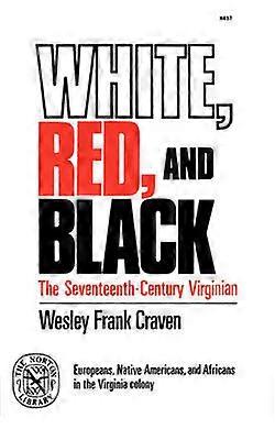 White Red and Black - The Seventeenth-Century Virginian