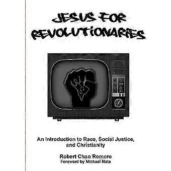 Jesus for Revolutionaries: An Introduction to Race Social Justice and Christianity