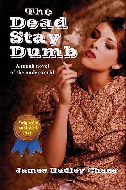The Dead Stay Dumb by James Hadley Chase Paperback
