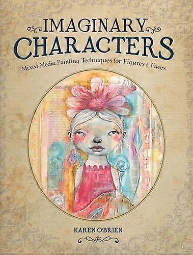 Imaginary Characters: Mixed Media Painting Techniques for Figures and Faces