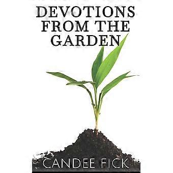 Devotions From The Garden Inspiration For Life - Candee Fick - Paperback - en Book