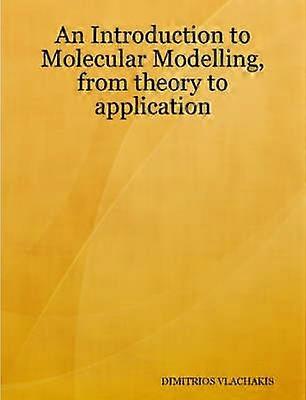 An Introduction to Molecular Modelling from theory to application