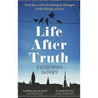 Life After Truth - Ceridwen Dovey